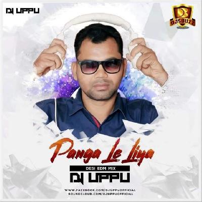 Panga Le Liya (Altaf Raja) Desi EDM Mix - DJ UPPU